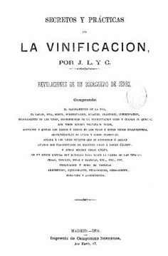 Secretos y prácticas de la vinificación, por J. L. y C. Revelaciones de un bodeguero de Jerez