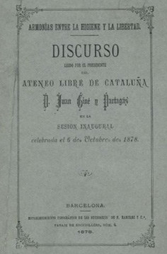 Armonías entre la higiene y la libertad / discurso leído por el presidente del Ateneo Libre de Cataluña D. Juan Giné y Partagàs en la sesión inaugural celebrada el 6 de octubre de 1878