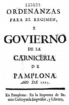 Ordenanzas para el régimen y govierno de la carnicería de Pamplona