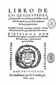 Libro de los quadrupedos, y Serpientes terrestres, recebidos en el uso de medicina, y de la manera de su preparación…