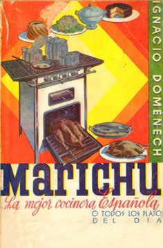 Marichu. La mejor cocinera española o Todos los platos del día. Manual práctico, el más moderno en todas las familias. Cocina española e internacional, repostería, exquisiteces, etc.