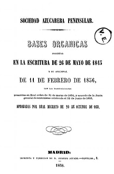 Sociedad Azucarera Peninsular: bases orgánicas insertas en la escritura del 26 de mayo de 1845 y su edicional de 11 de febrero de 1856…