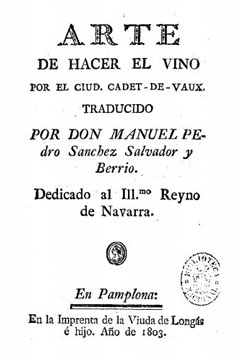 Arte de hacer vino por el ciudadano—- Traducido por D. Manuel Pedro Sánchez Salvador y Berrio. Dedicado al Ilmo. Reyno de Navarra