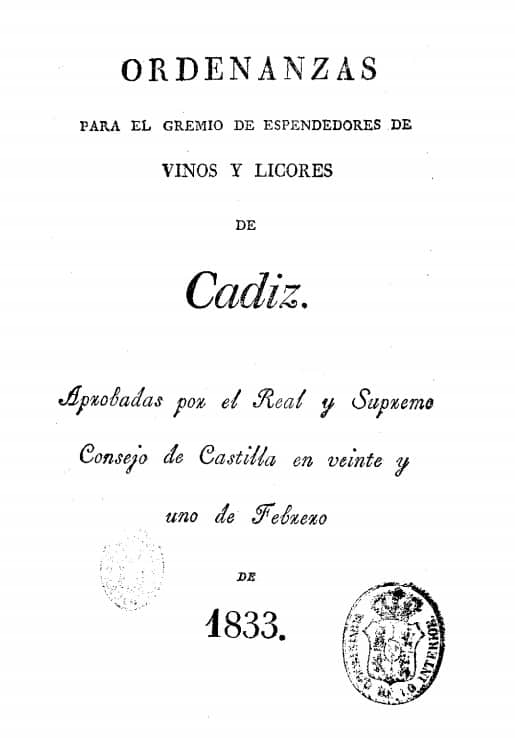 Ordenanzas para el gremio de Espendedores [sic] de Vinos y de Licores de Cádiz: aprobadas por el Real y Supremo Consejo de Castilla en veinte y uno de febrero de 1833