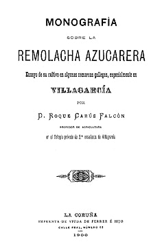 Monografía sobre la remolacha azucarera: ensayo de su cultivo en algunas comarcas gallegas, especialmente en Villagarcía