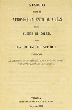 Memoria sobre el aprovechamiento de aguas de la fuente de Gorbea para la ciudad de Vitoria