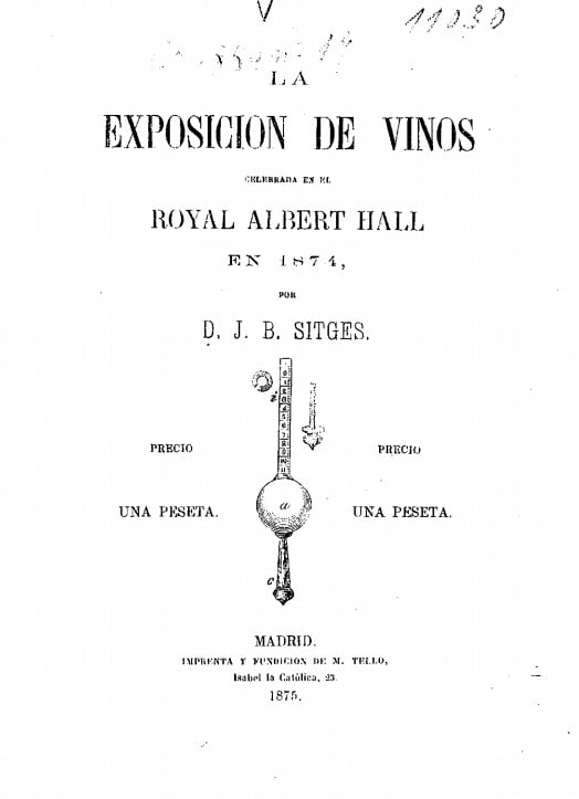 Observaciones acerca de la riqueza alcohólica de los vinos españoles: presentados en la Exposición Internacional celebrada en Londres, en el Royal Albert Hall, en 1874 por J. B. Sitges