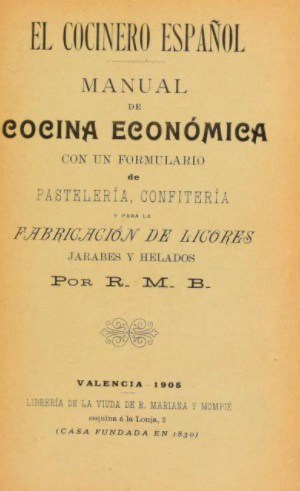 El cocinero español: manual de cocina económica con un formulario de pastelería, confitería y para la fabricación de licores, jarabes y helados
