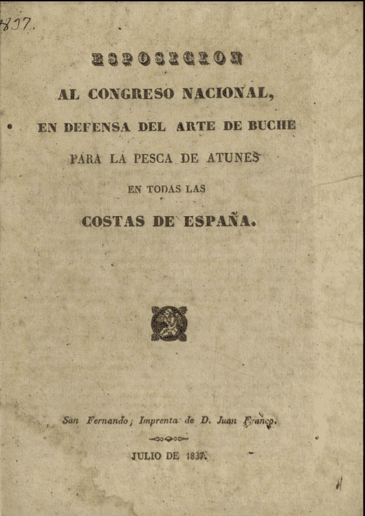 Esposicion [sic] al Congreso Nacional, en defensa del Arte de Buche, para la pesca de atunes en todas las costas de España