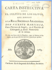 Carta instructiva sobre el cultivo de los olivos que dirigió a la Real Sociedad Aragonesa don Vicente Martínez, cura párroco de Inogés, en el partido de Calatayud ; y socio numerrario de la misma.