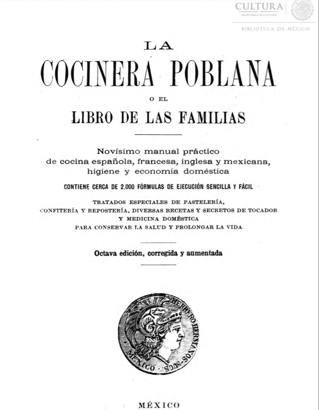 La cocinera poblana : o el libro de las familias. Novohispano manual práctico de cocina española, francesa, inglesa y mexicana, higiene y economía doméstica