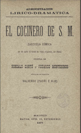 El cocinero de S.M. :zarzuela cómica en un acto dividido en tres cuadros, en prosa
