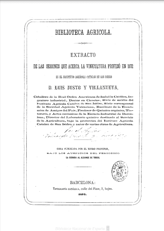 Extracto de las lecciones que acerca la vinicultura profesó en 1872 en el Instituto Agrícola Catalán de San Isidro D. Luis Justo y Villanueva