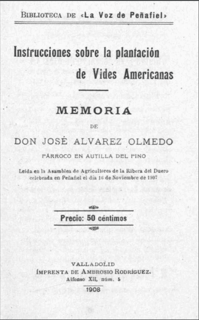 Instrucciones sobre la plantación de vides americanas. Memoria de José Álvarez Olmedo, leída en la asamblea de agricultores de la Ribera del Duero celebrada en Peñafiel el día 16 de noviembre de 1907