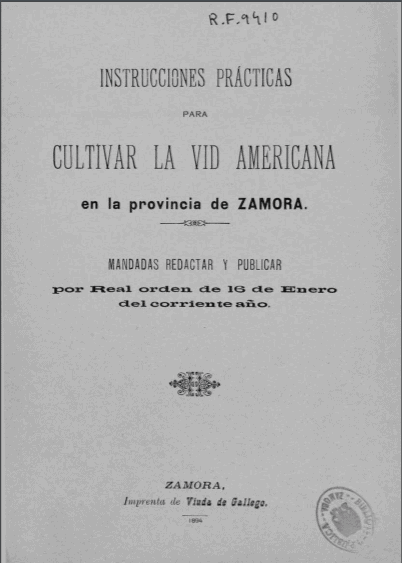 Instrucciones prácticas para cultivar la vid americana en la provincia de Zamora : mandadas redactar y publicar por Real orden de 16 de enero del corriente año : [1894]