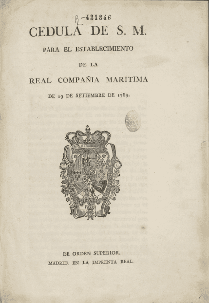 Cédula de S.M. para el establecimiento de la Real Compañía Maritima de 19 de setiembre de 1789