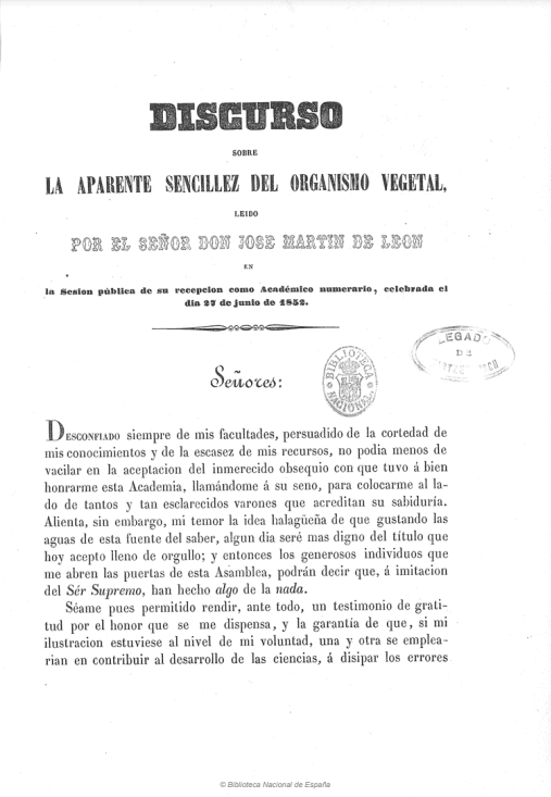 Discurso sobre la aparente sencillez del organismo vegetal, leído por el señor don José Martín de León en la sesión pública de su recepción como académico numerario, celebrada el día 27 de junio de 1852