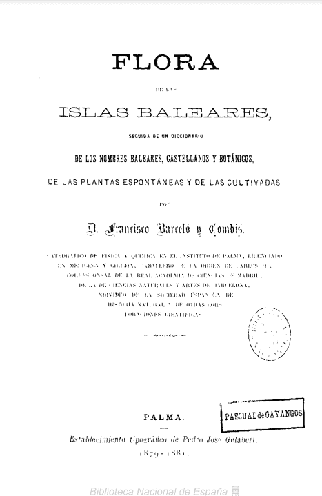 Flora de las Islas Baleares : seguida de un diccionario de los nombres baleares, castellanos y botánicos de las plantas espontáneas y de las cultivadas