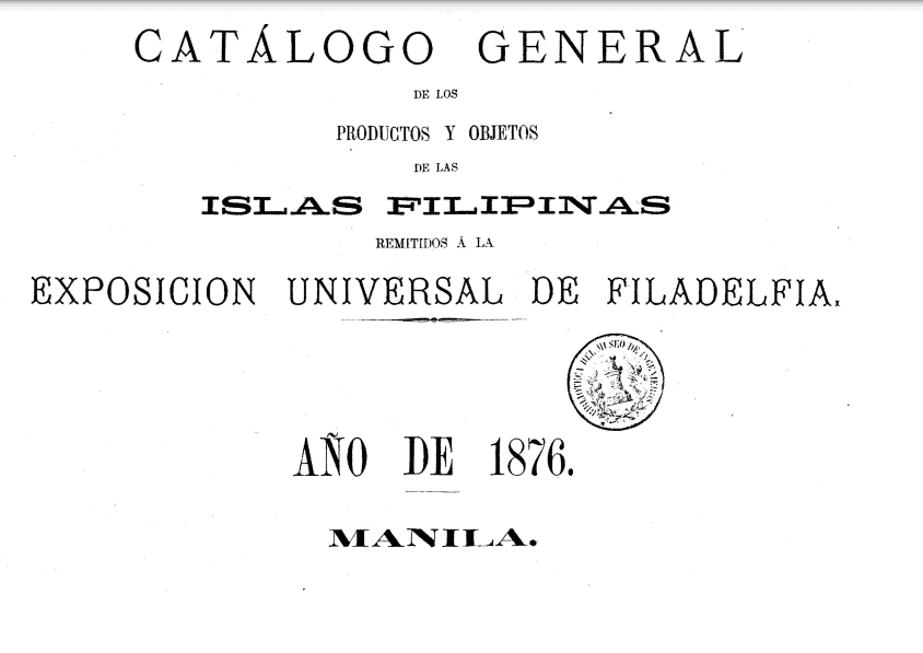 Catálogo general de los productos y objetos de las Islas Filipinas : remitidos a la Exposición Universal de Filadelfia (1876)