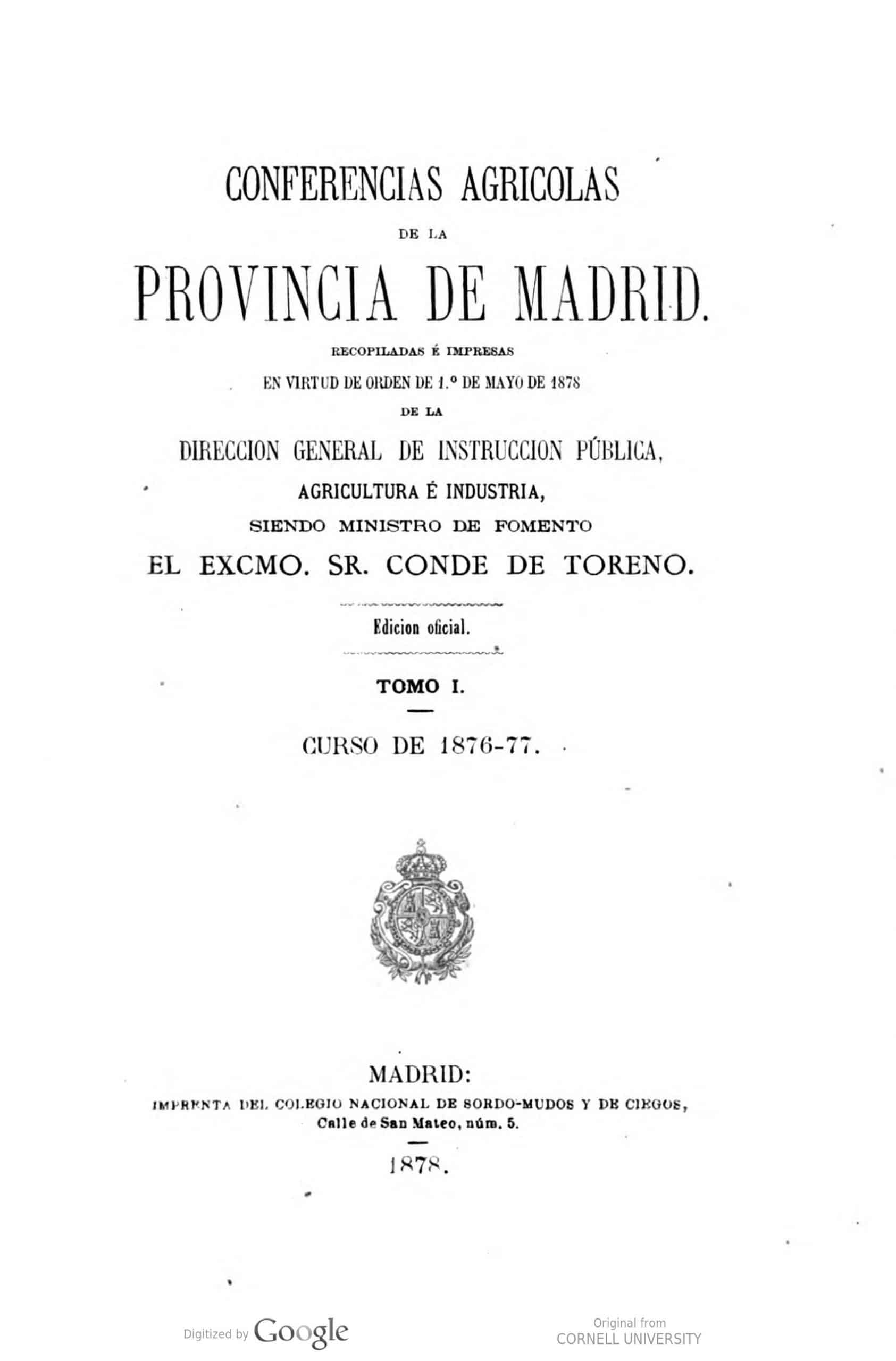 Conferencias agricolas de la provincia de Madrid Recopiladas é impresas en virtud de orden de l.o Mayo de 1878 de la Direccion general