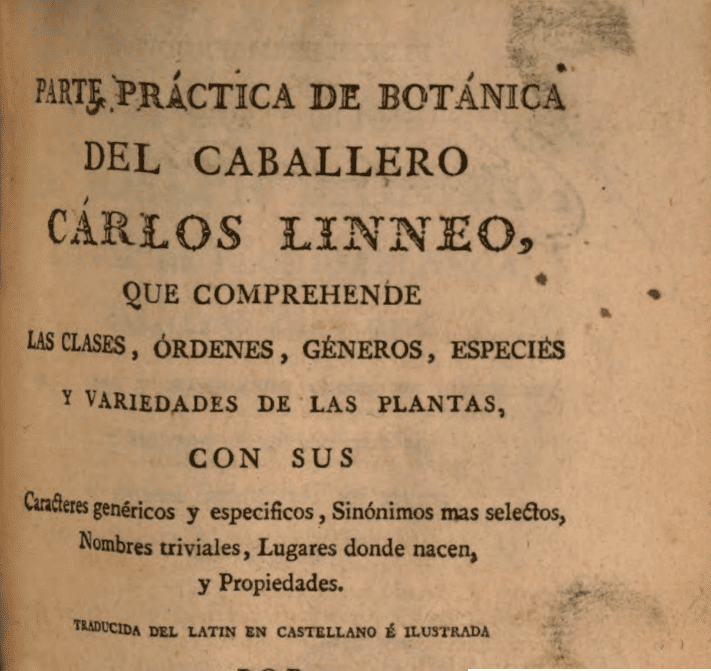 Parte práctica de botánica del caballero Cárlos Linneo, que comprende las clases, órdenes, géneros, especies y variedades de las plantas…