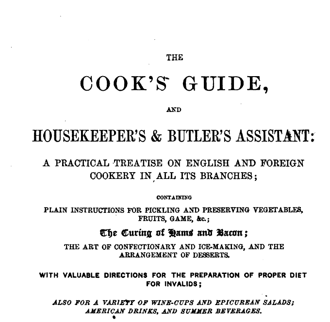 La guía del cocinero, y el asistente del ama de llaves y del mayordomo: un tratado práctico sobre cocina inglesa y extranjera en todas sus ramas…