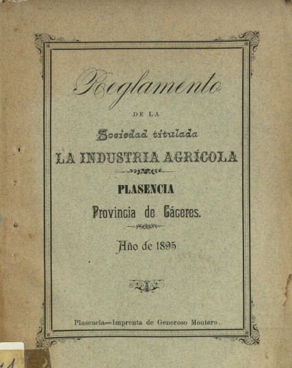 Reglamento de ls Sociedad titulada la Industria Agrícola Plasencia, Provincia de Cáceres : año de 1895
