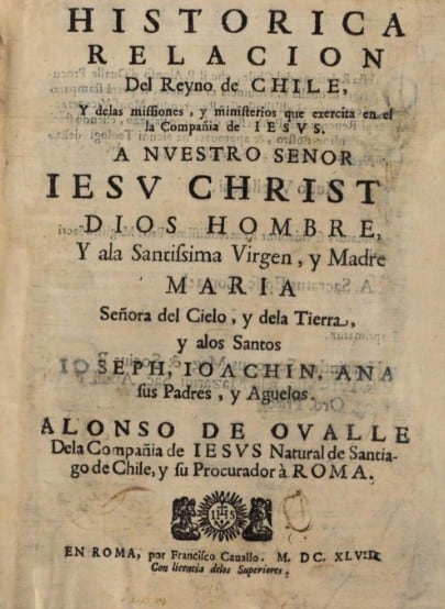 Historica relacion del Reyno de Chile y delas missiones, y ministerios que exercita en el la Compañia de Iesus ..