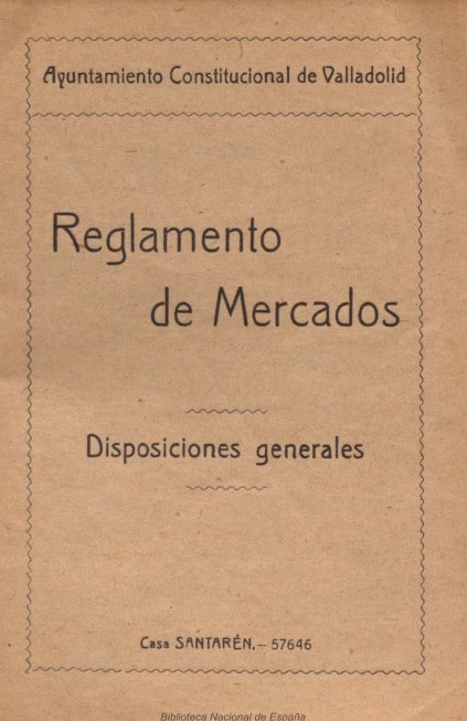 Reglamento de mercados :disposiciones generales . Ayuntamiento Constitucional de Valladolid