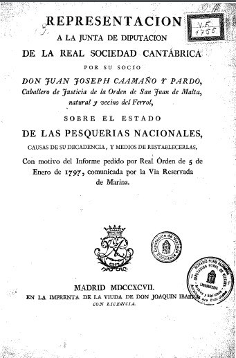 Representacion a la Junta de Diputacion de la Real Sociedad Cantábrica … ; sobre el estado de las pesquerias nacionales … con motivo del informe pedido por Real Orden de 5 de enero de 1797 .