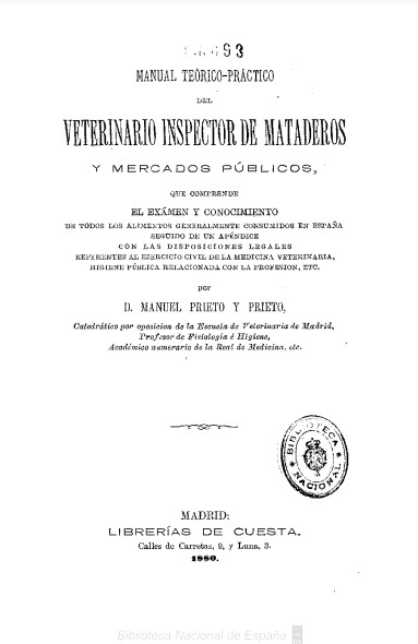 Manual teórico práctico del veterinario inspector de mataderos y mercados públicos que comprende el exámen y conocimiento de todos los alimentos ..