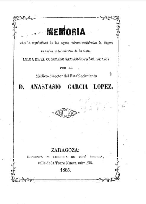 Memoria sobre la especialidad de las aguas minero-medicinales de Segura en varios padecimientos del órgano de visión : leída en el Congreso Médico-Español de 1864