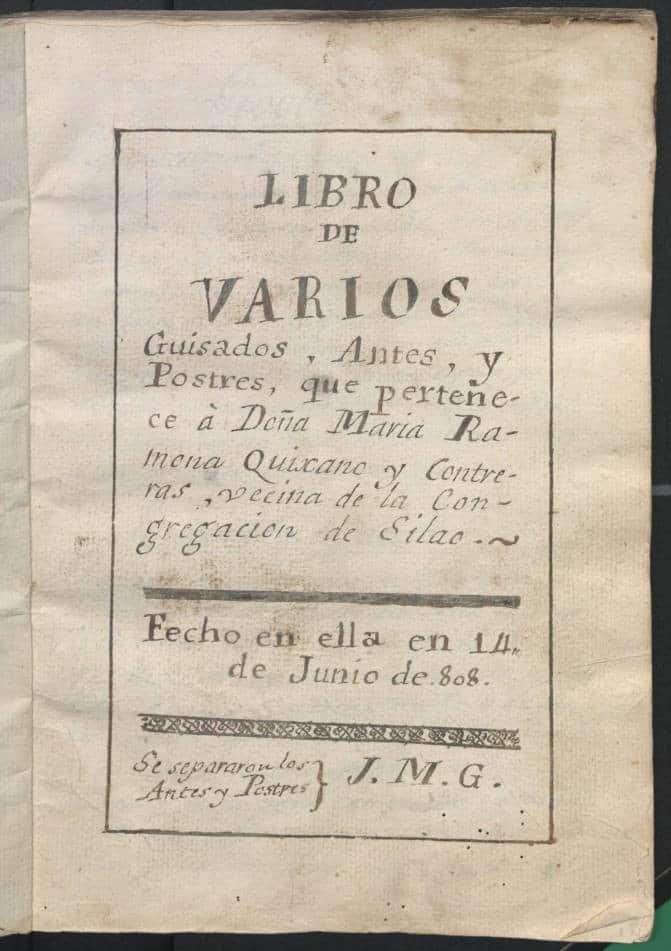 Libro de varios guisados, antes, y postres, que pertenece á Doña Maria Ramona Quixano y Contreras, vecina de la congregación de Silao