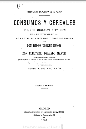 Consumos y cereales :ley, instrucción y tarifas de 31 de Diciembre de 1881: con notas, comentarios y concordancias