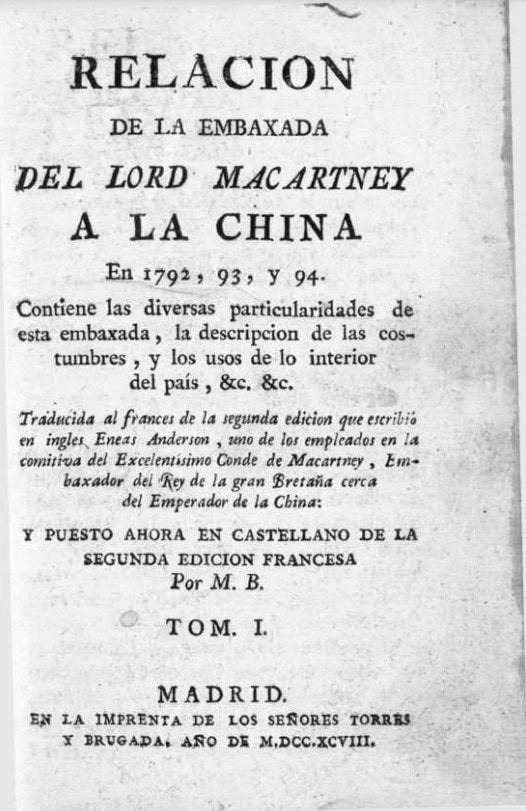 Relacion de la embaxada del Lord MacArtney a la China en 1792, 93 Y 94…