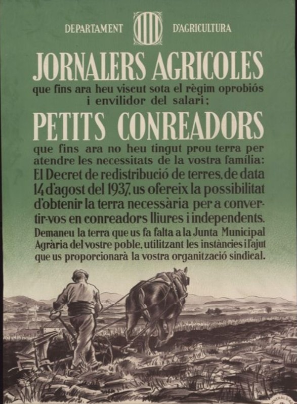 Jornalers agrícoles…petits conreadors… : el Decret de redistribució de terres, de data 14 d’agost del 1937… : demaneu la terra que us fa falta a la Junta Municipal Agrària del vostre poble. [aterial gráfico]