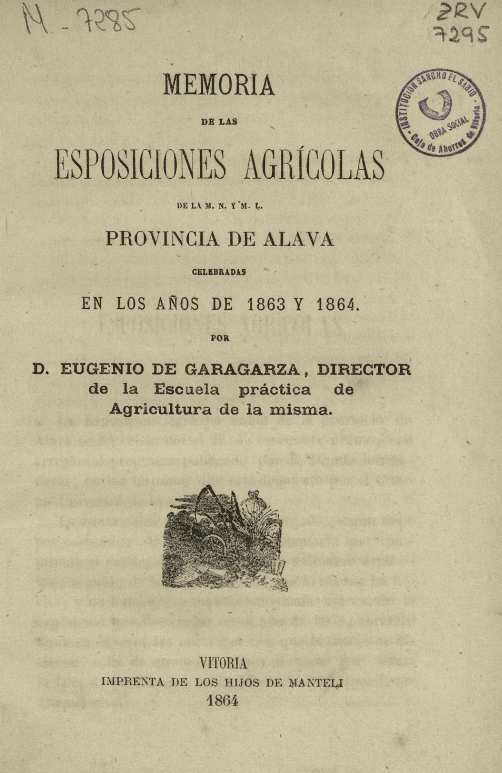 Memoria de las Esposiciones [sic] Agrícolas de la M.N. y M.L. Provincia de Álava celebradas en los años de 1863 y 1864