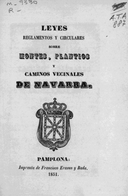 Leyes, reglamentos y circulares sobre montes, plantios y caminos vecinales de Navarra.