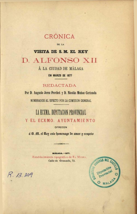 Cronica de la visita de S.M. el rey D. Alfonso XII a la ciudad de Malaga en marzo de 1877