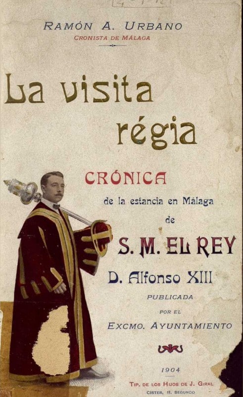 La Visita Regia : cronica de la estancia de S.M. el rey Don Alfonso XIII en la «muy hospitalaria» ciudad de Malaga